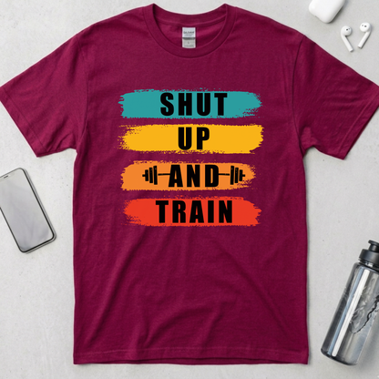 Shut Up And Train T-Shirt