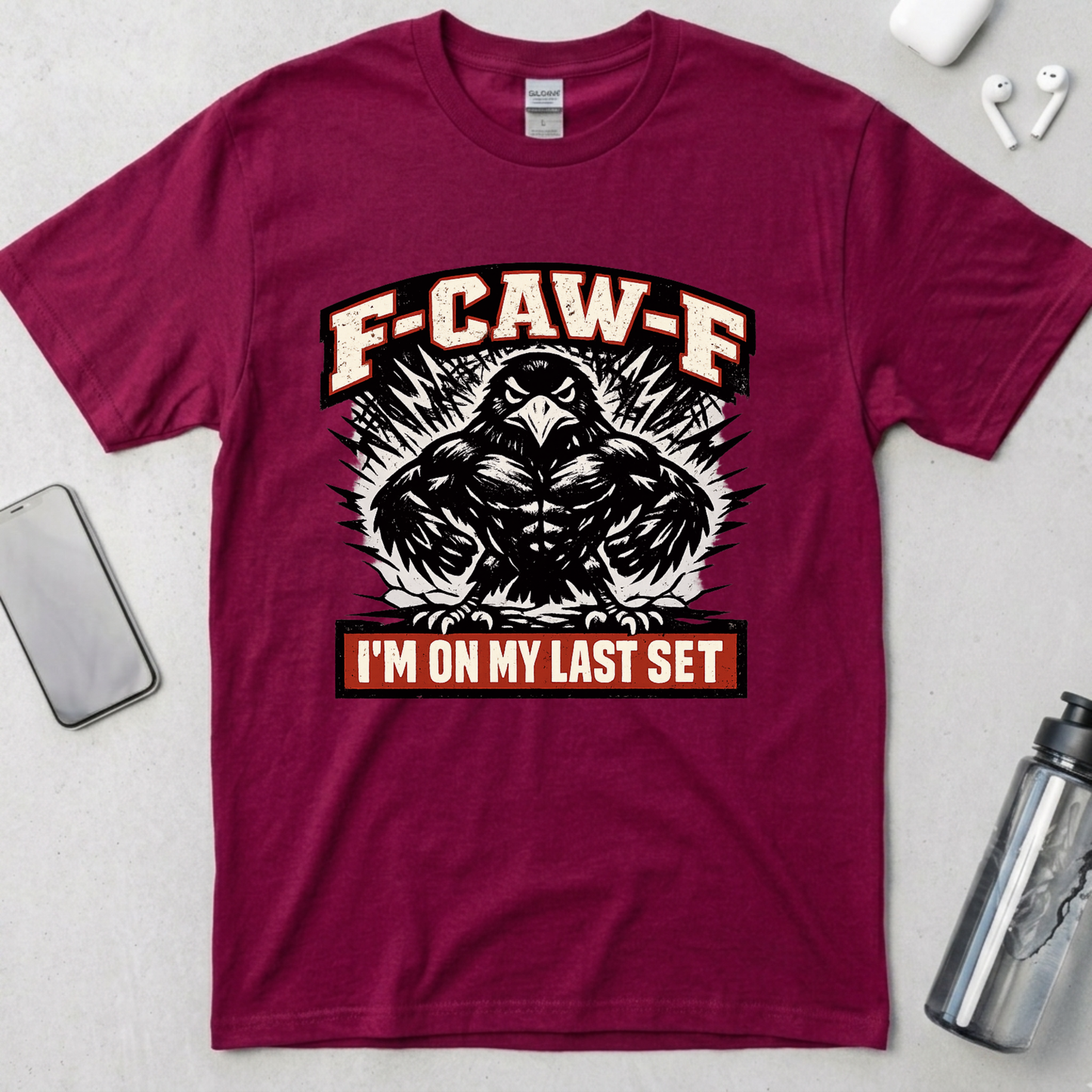 F-CAW-F: I’m On My Last Set T-Shirt
