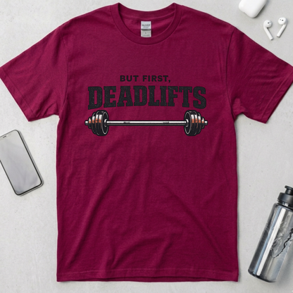 But First, Deadlifts T-Shirt