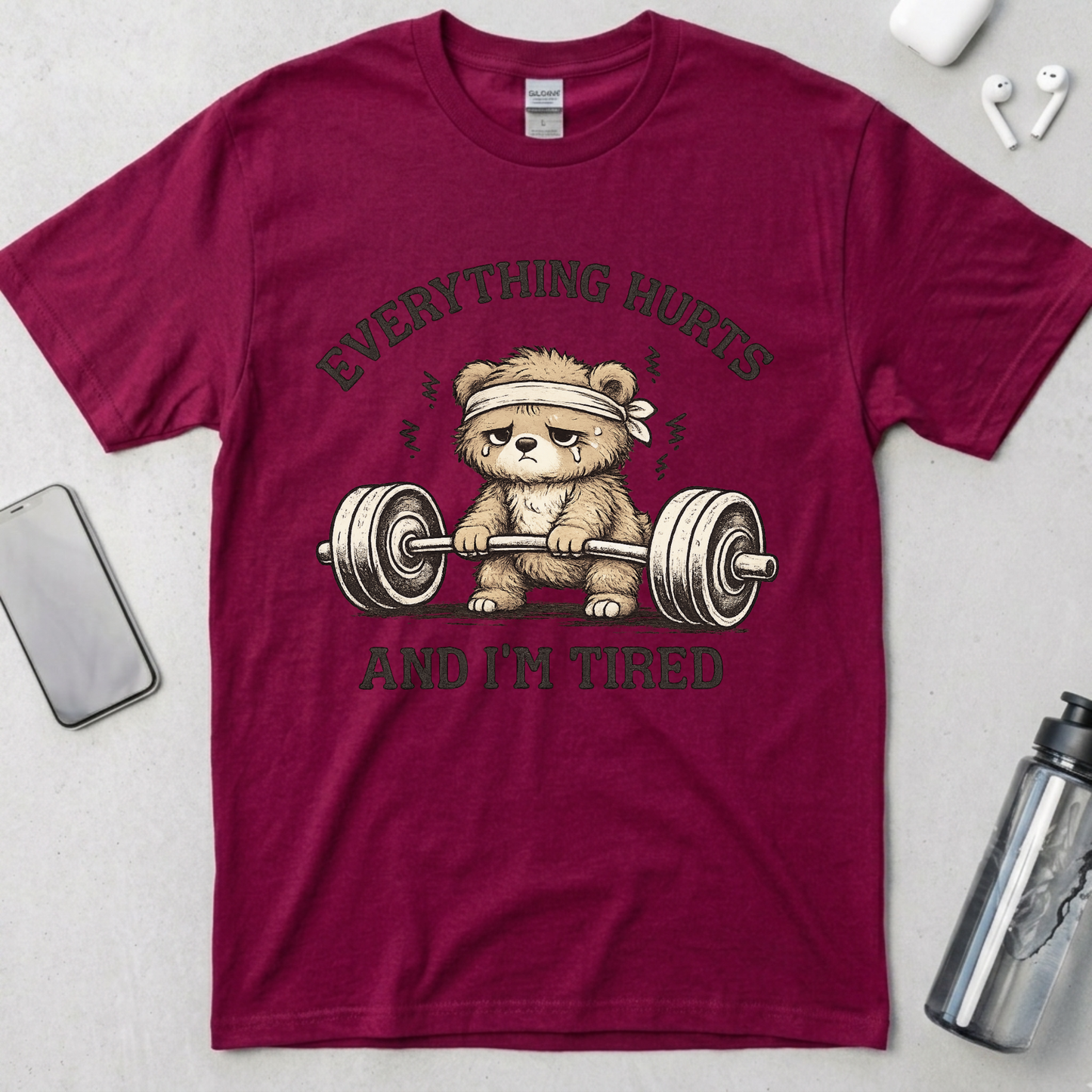 Everything Hurts and I'm Tired T-Shirt