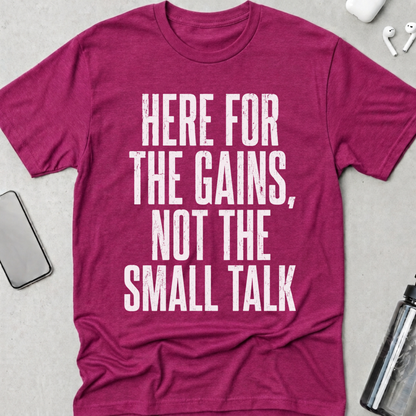 Here For The Gains T-Shirt