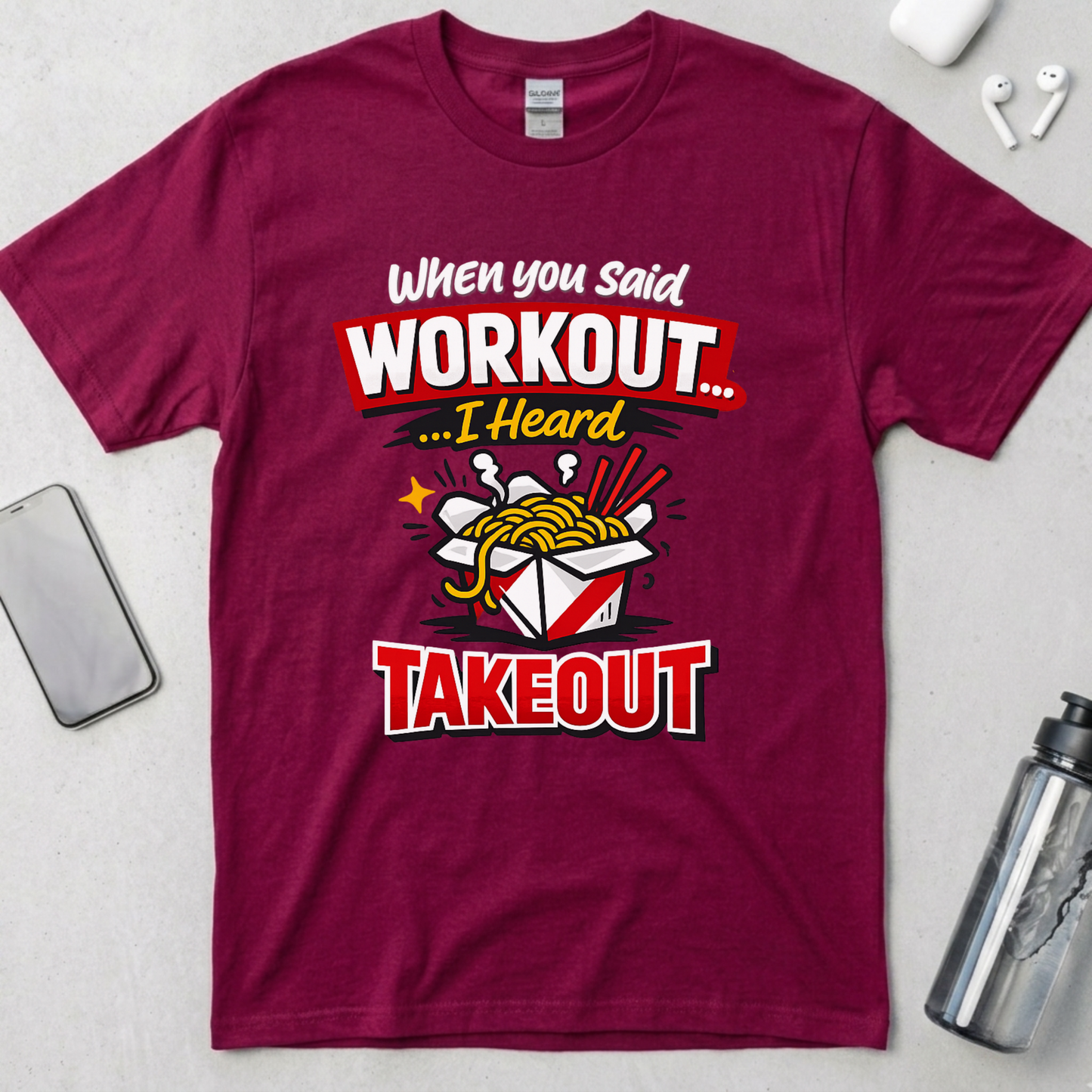 Workout? I Heard Takeout T-Shirt