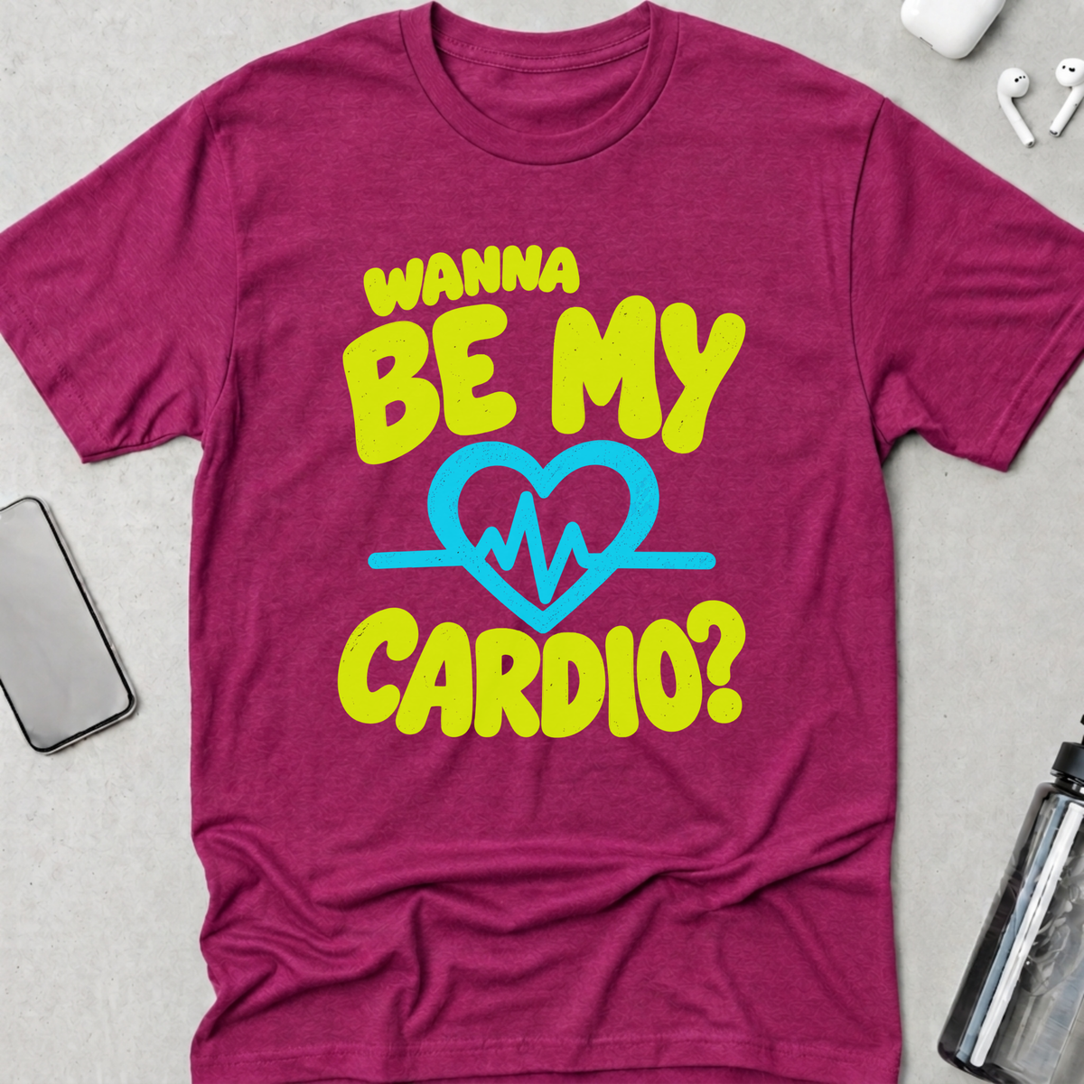 Wanna Be My Cardio? T-Shirt