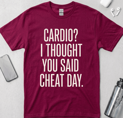 Cardio? I Thought You Said Cheat Day T-Shirt