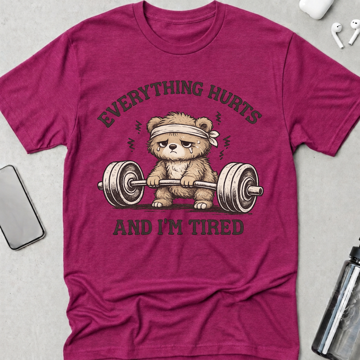 Everything Hurts I'm Tired T-Shirt