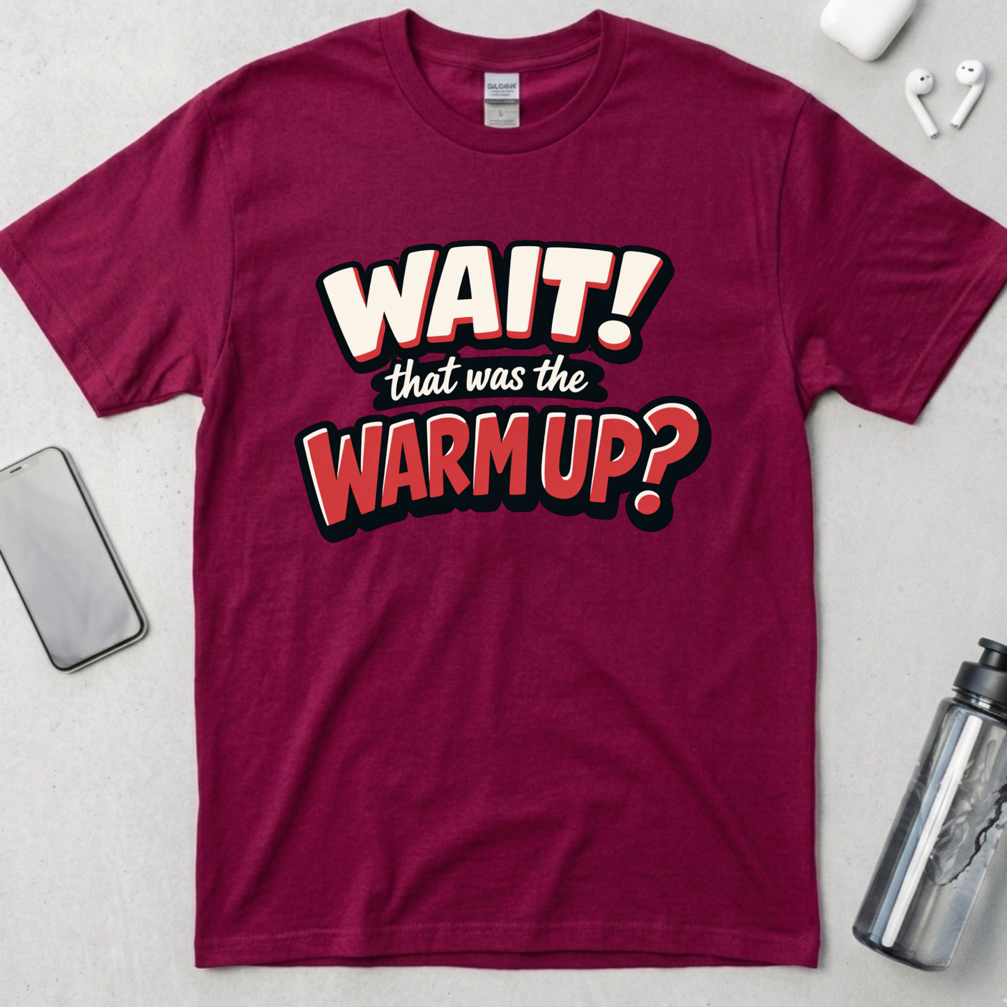 Wait! That Was The Warm Up? T-Shirt