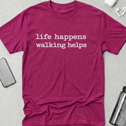 Life Happens Walking Helps T-Shirt