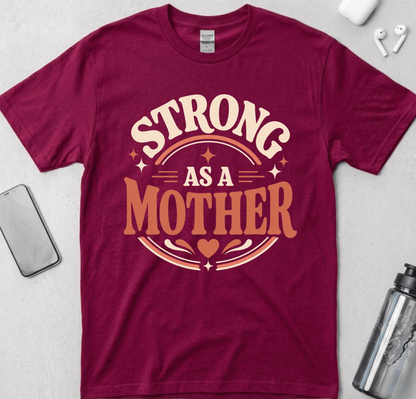 Strong As A Mother T-Shirt
