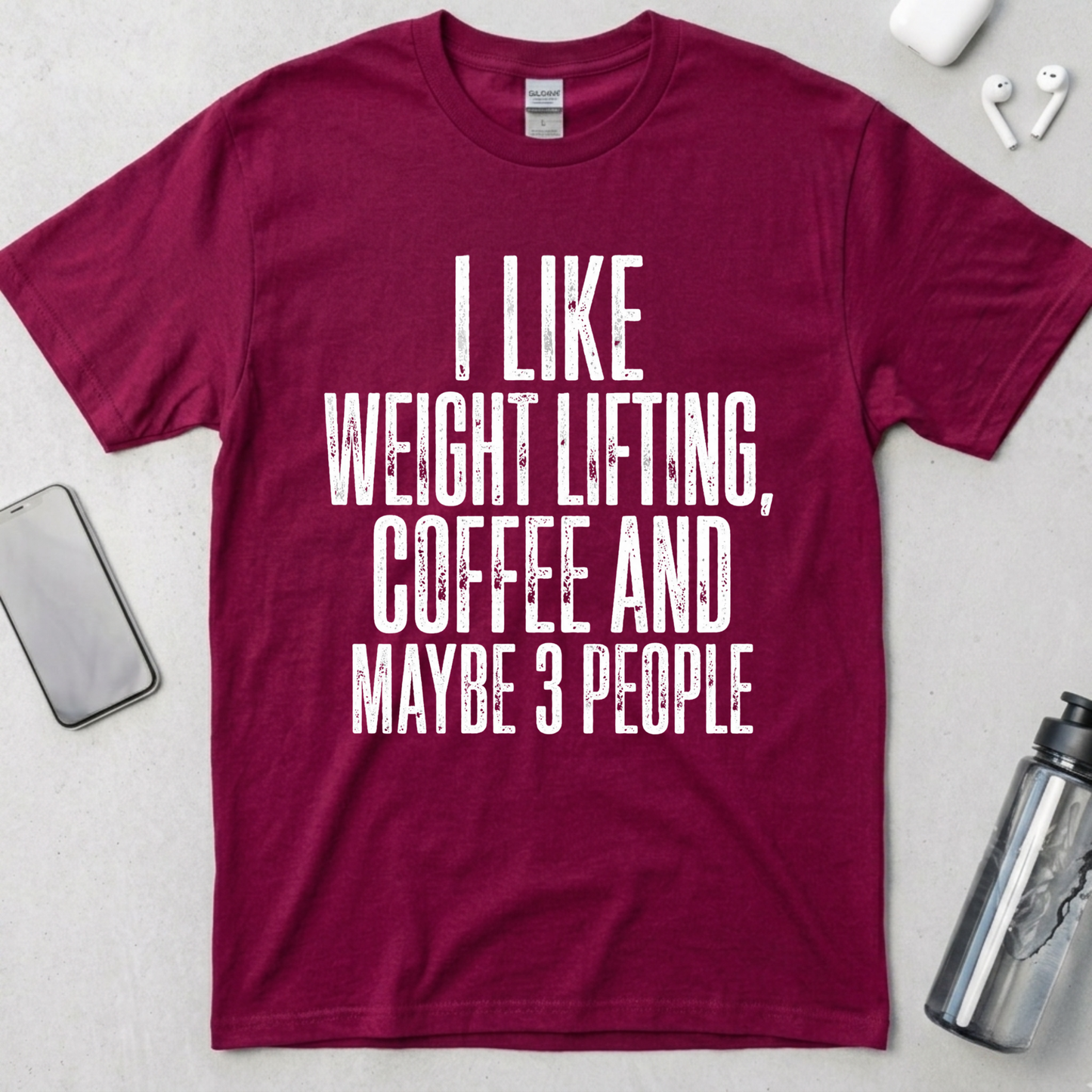 I Like Lifting And Maybe 3 People T-Shirt