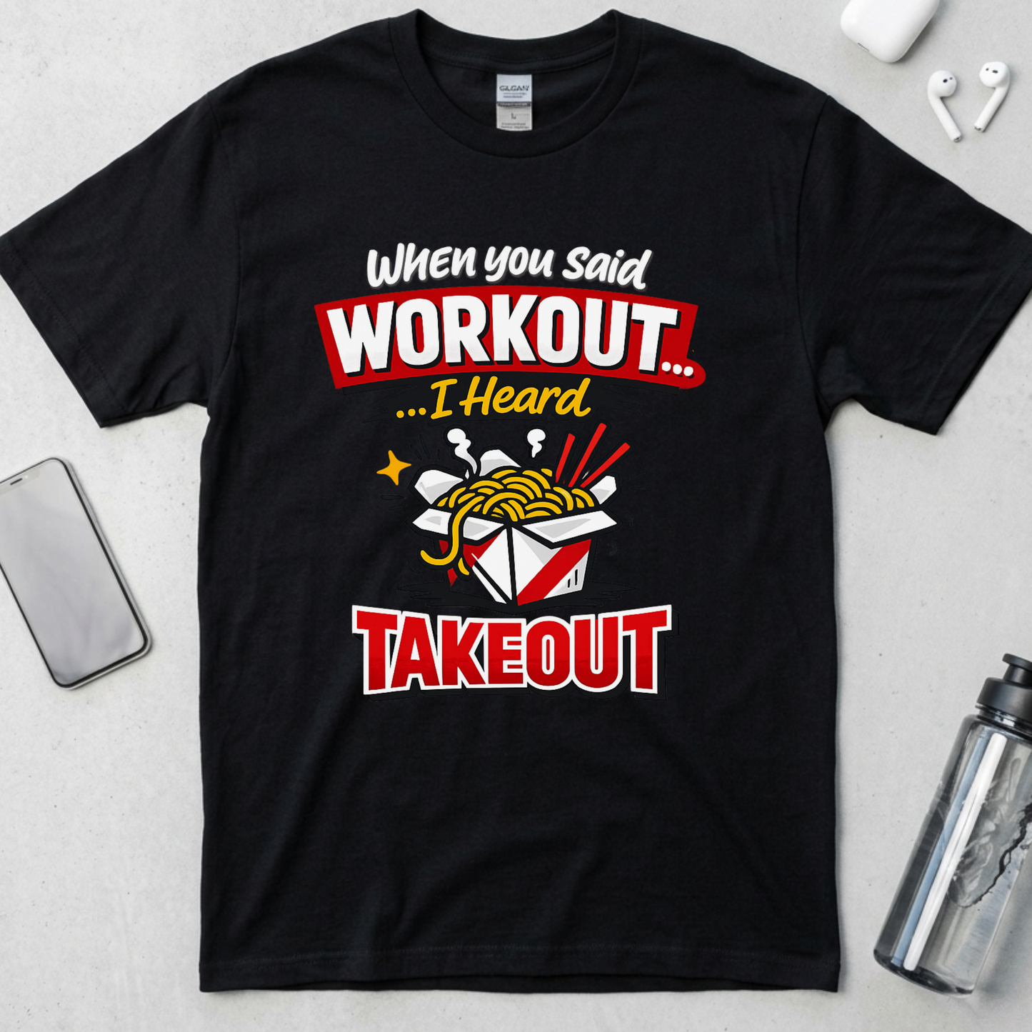 Workout? I Heard Takeout T-Shirt