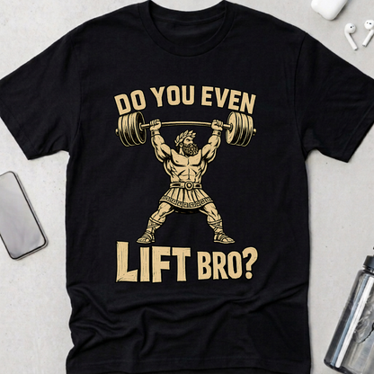 Do You Even Lift Bro? T-Shirt