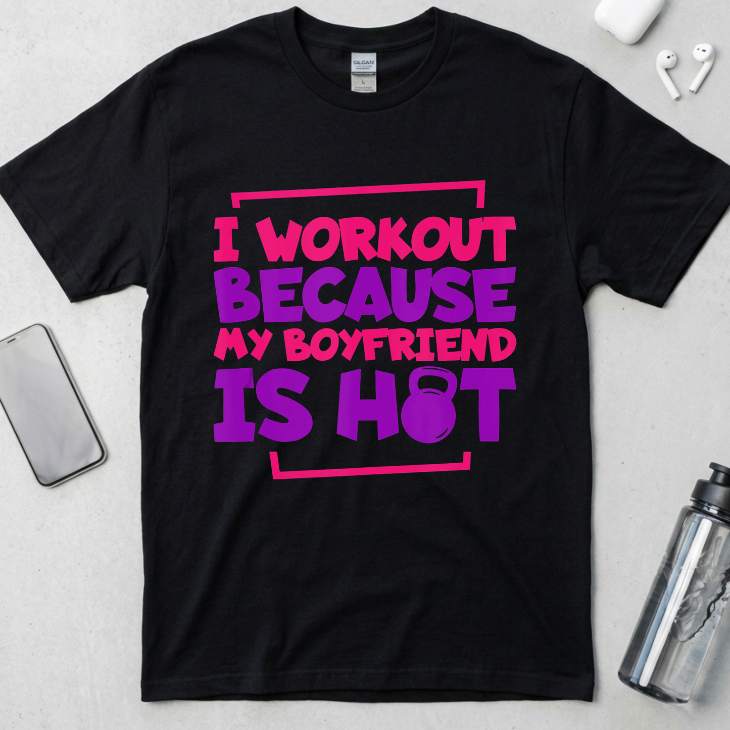 I Workout Because My Boyfriend Is Hot T-Shirt