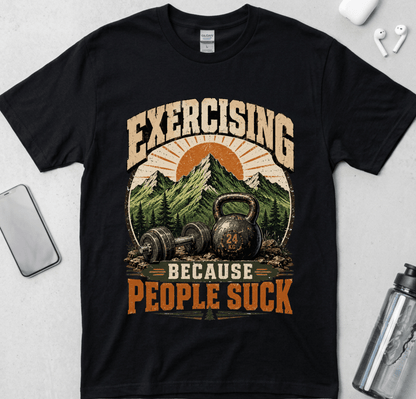Exercising Because People Suck! T-Shirt