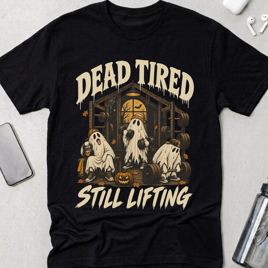 Dead Tired Still Lifting T-Shirt