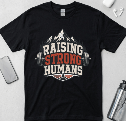 Raising Strong Humans Dad Life T-Shirt