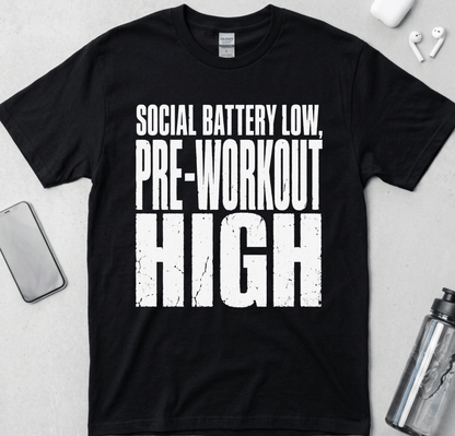 Social Battery Low, Pre-Workout High T-Shirt