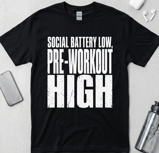 Social Battery Low, Pre-Workout High T-Shirt