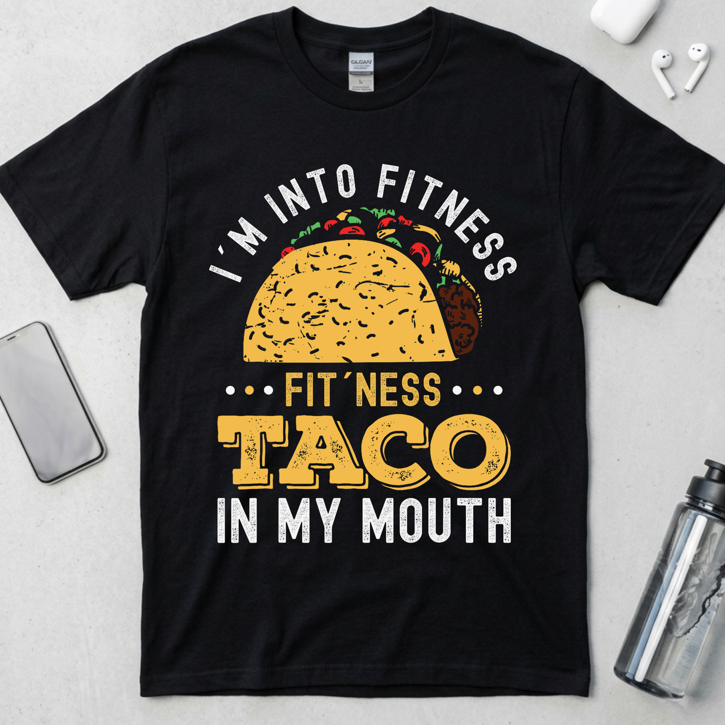I'm into Fitness Taco in My Mouth T-Shirt