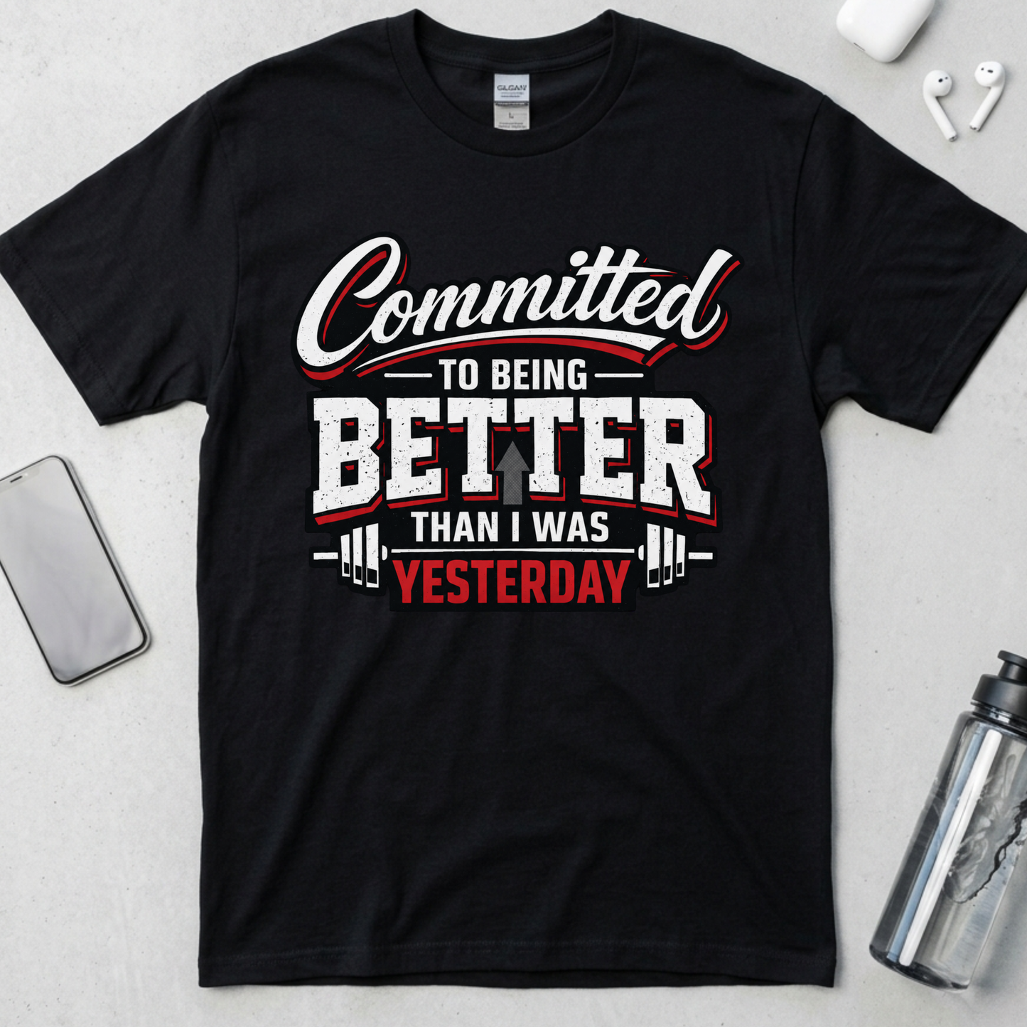 Committed To Being Better Than I Was Yesterday T-Shirt