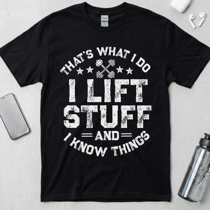 I Lift Stuff and Know Things T-Shirt