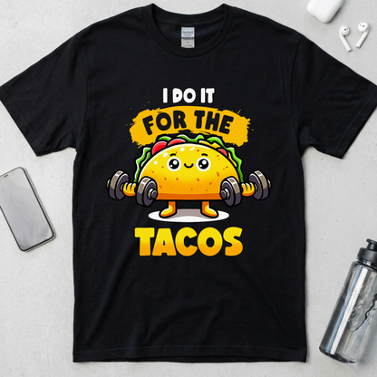 I Do It For The Tacos T-Shirt