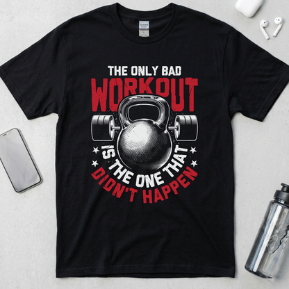The Only Bad Workout T-Shirt