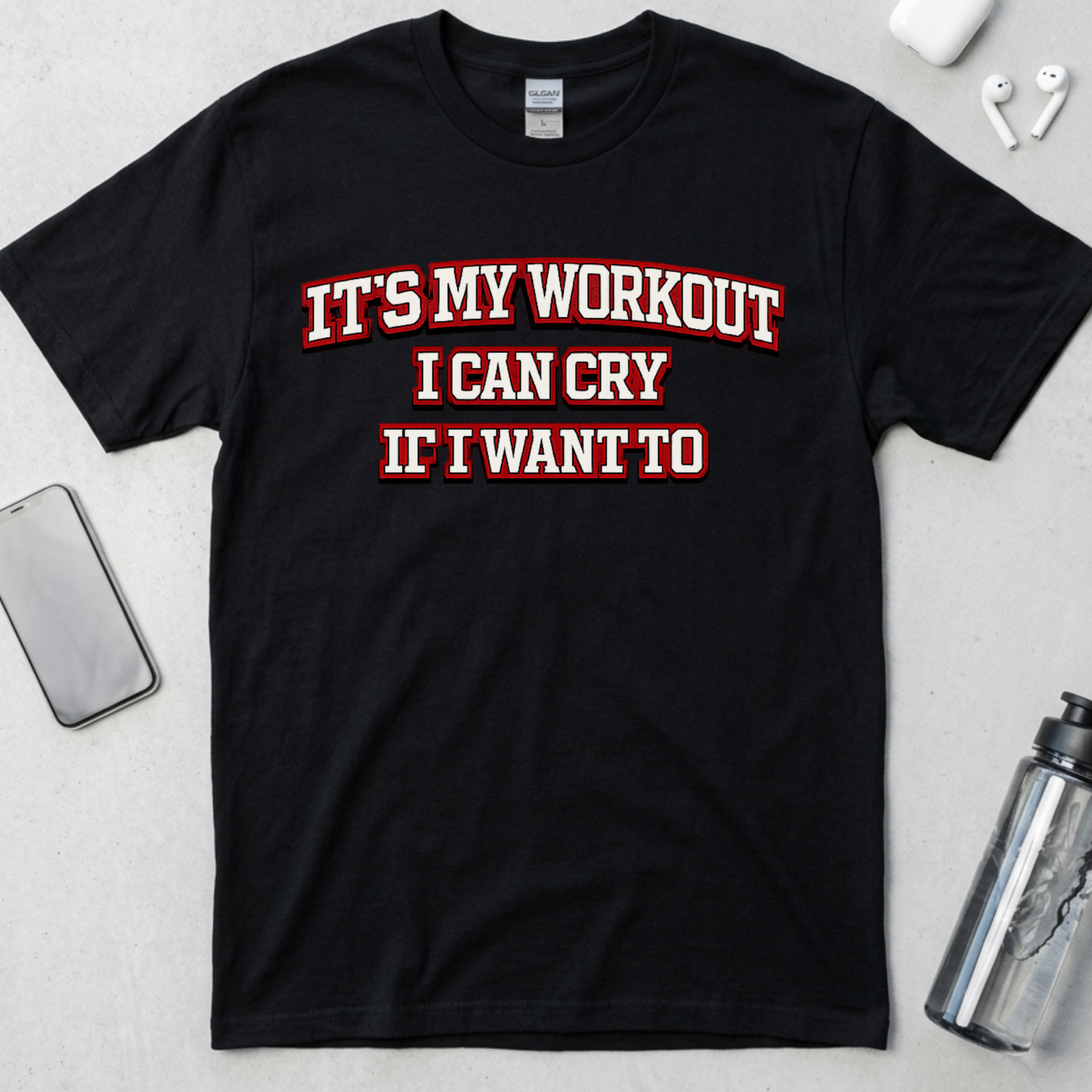 It's My Workout I Can Cry If I Want To T-Shirt