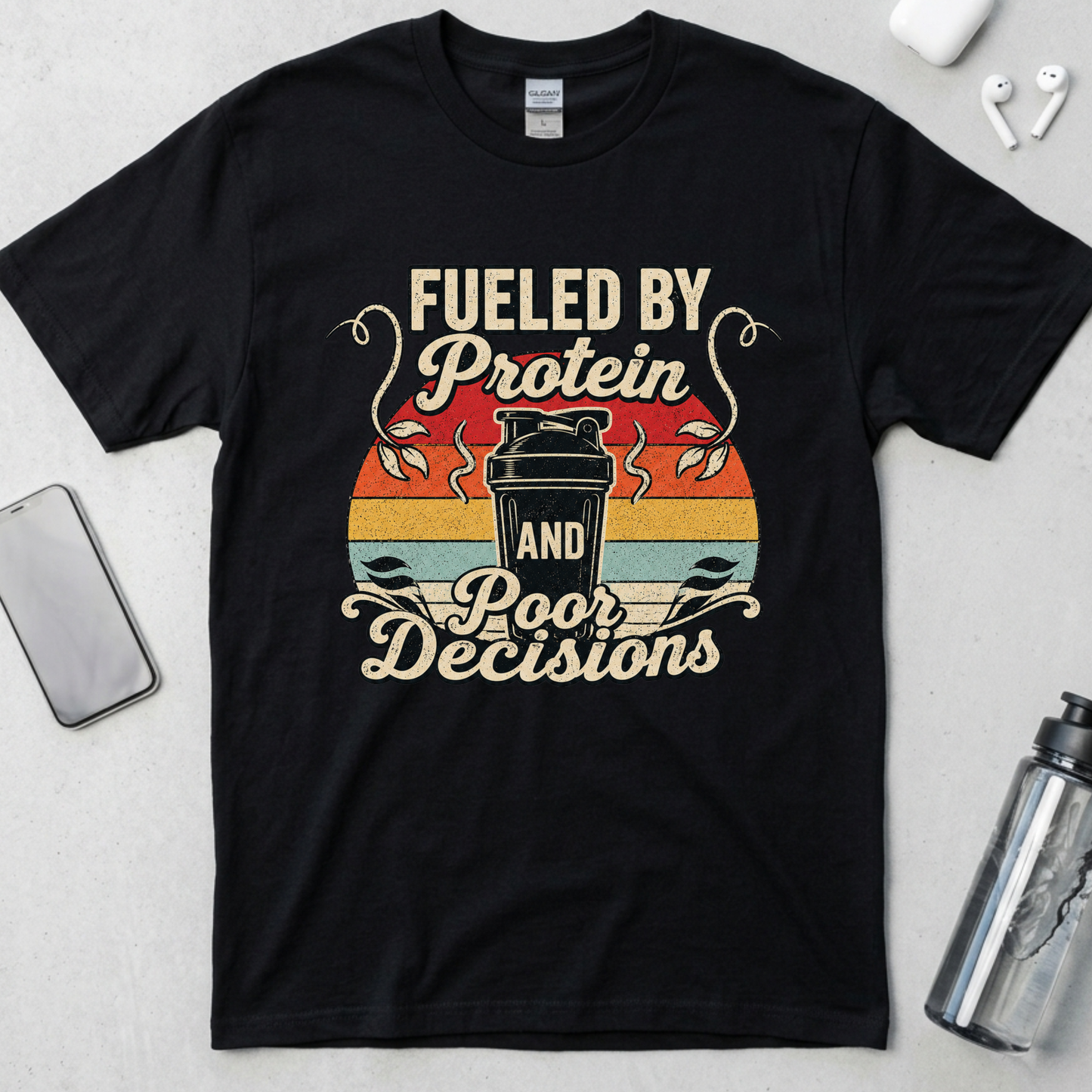 Fueled By Protein and Poor Decisions T-Shirt