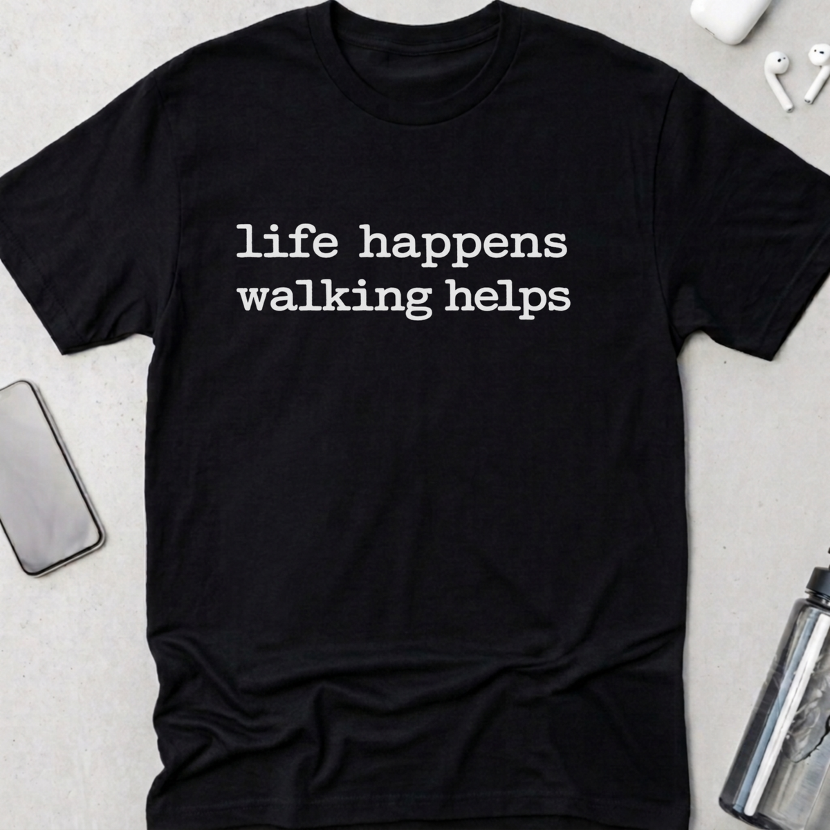 Life Happens Walking Helps T-Shirt