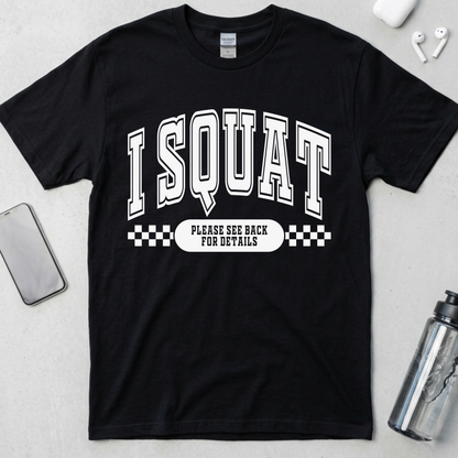 I Squat.. See Back For Details T-Shirt