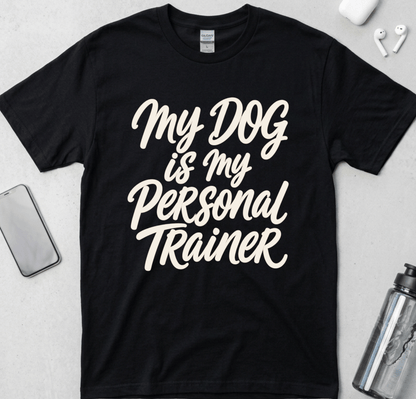 My Dog Is My Personal Trainer T-Shirt