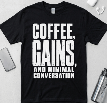 Coffee, Gains And Minimal Conversation T-Shirt