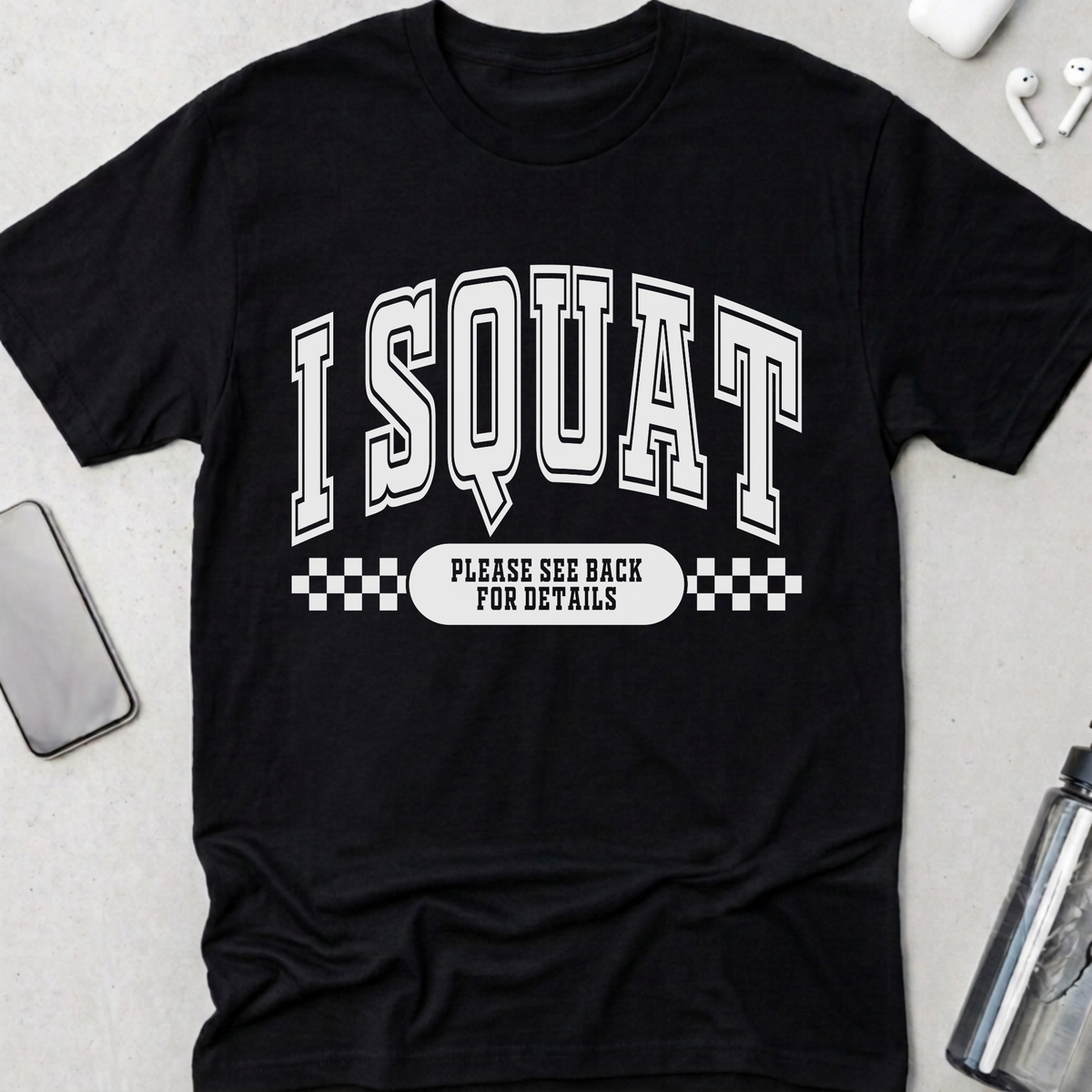 I Squat.. See Back For Details T-Shirt