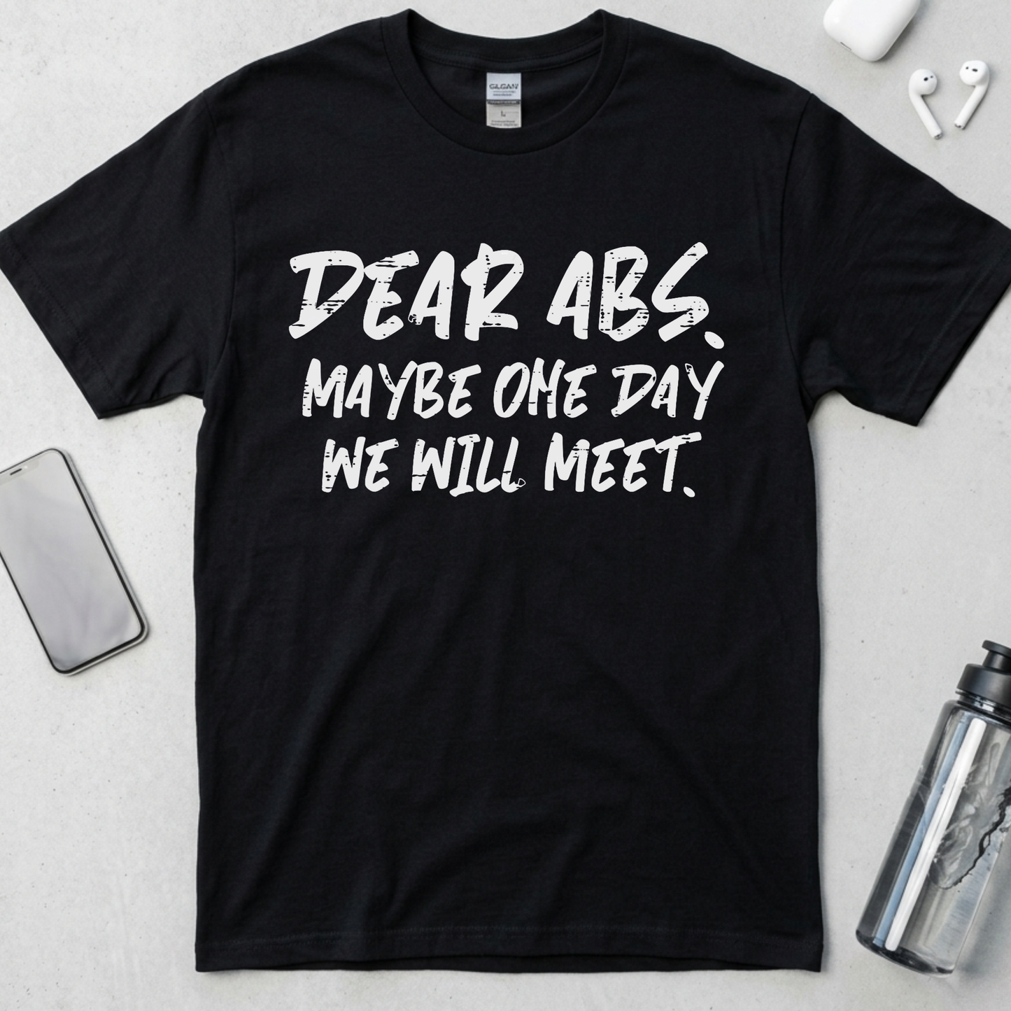 Dear Abs Maybe One Day We Will Meet T-Shirt