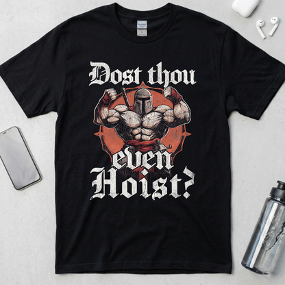 Does Thou Even Hoist? T-Shirt
