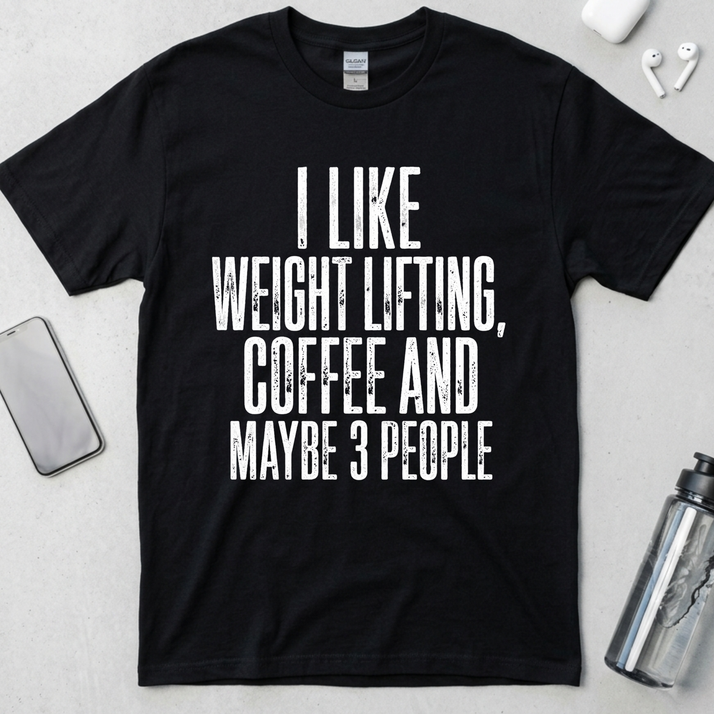 I Like Lifting And Maybe 3 People T-Shirt