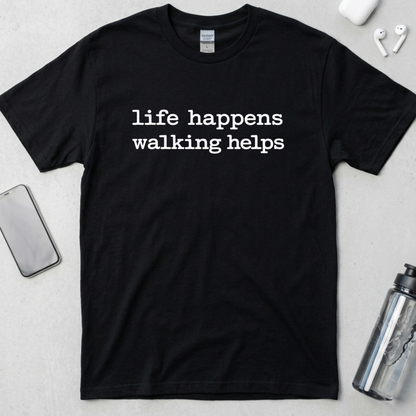 Life Happens Walking Helps T-Shirt