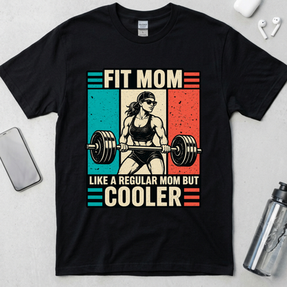 Fit Mom But Cooler T-Shirt