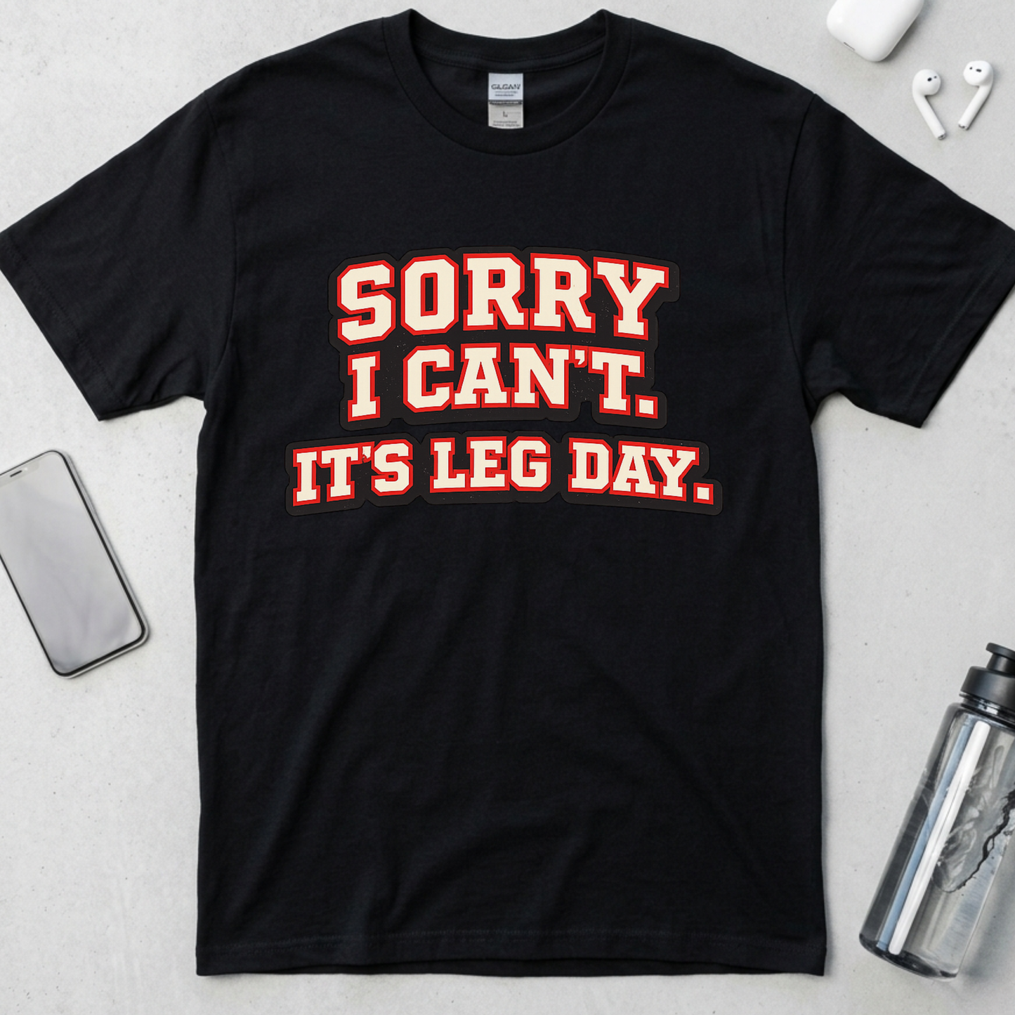Sorry I Can't It's Leg Day T-Shirt