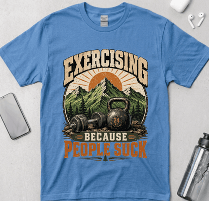 Exercising Because People Suck! T-Shirt