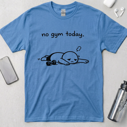 No Gym Today T-Shirt