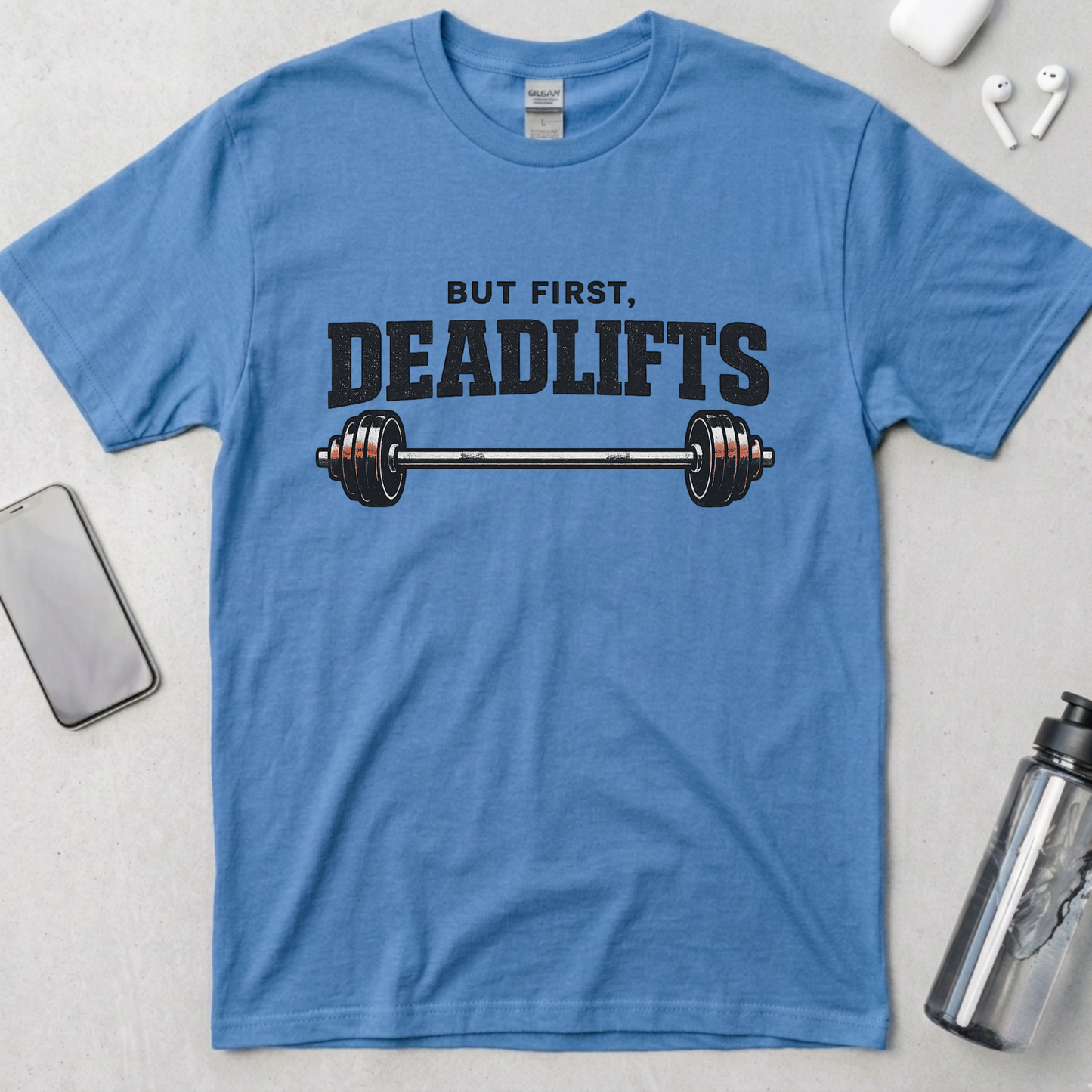 But First, Deadlifts T-Shirt