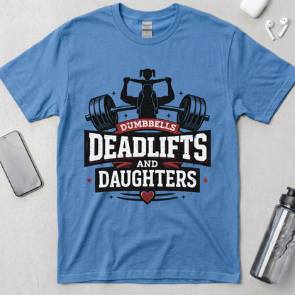 Dumbbells, Deadlifts and Daughters T-Shirt