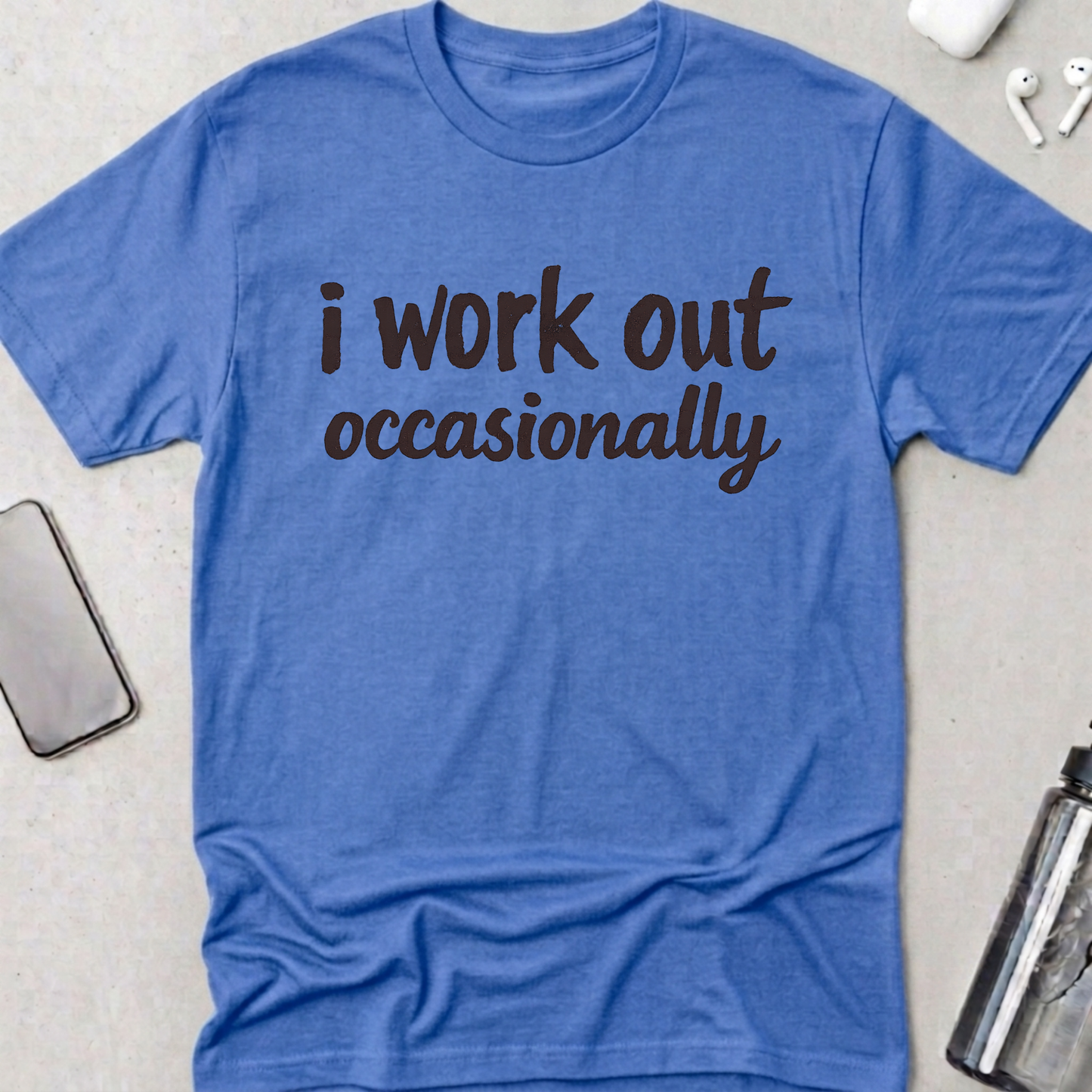 I Work Out Occasionally T-Shirt
