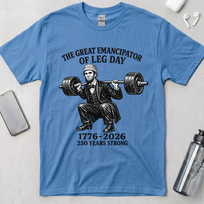 The Great Emancipator of Leg Day T-Shirt