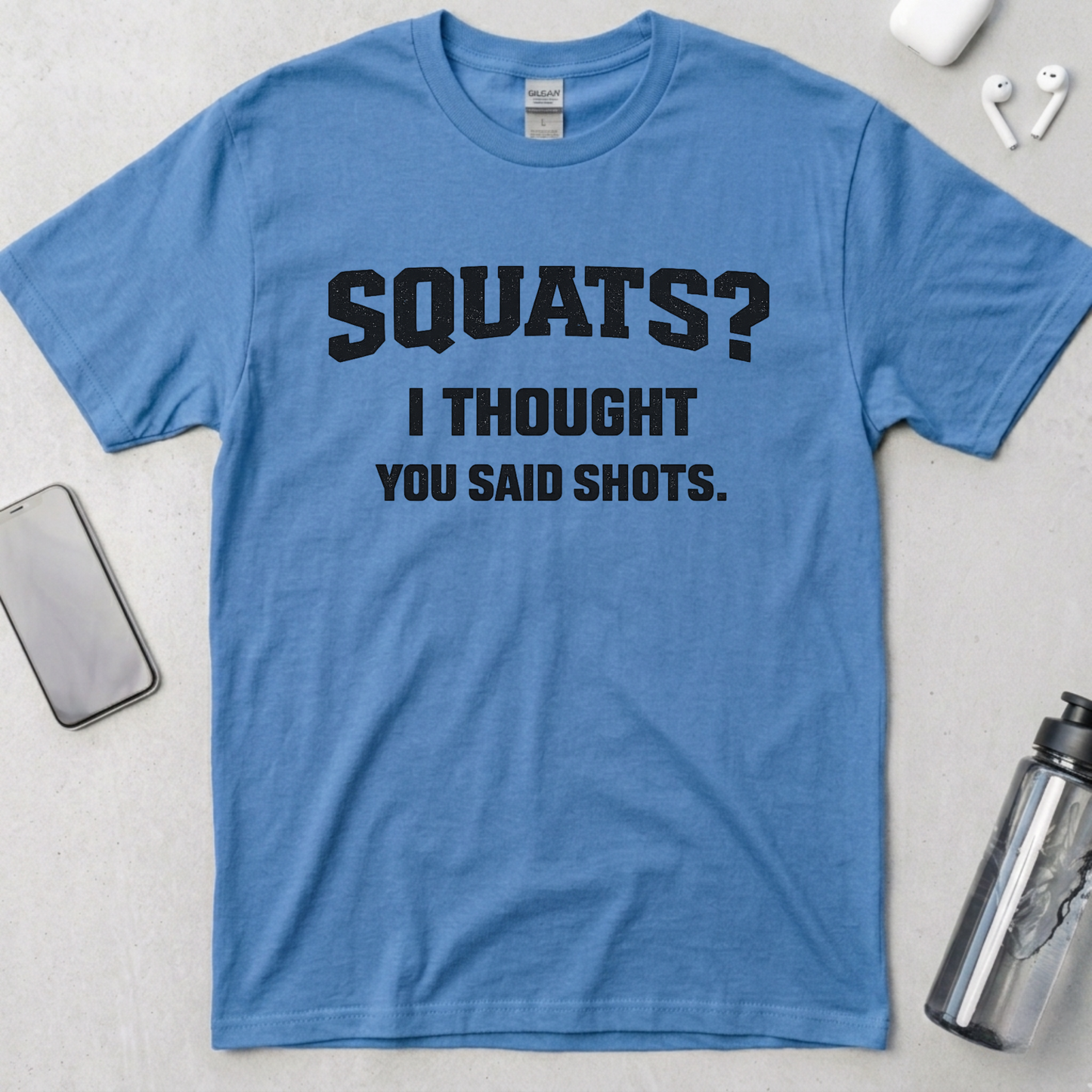 Squats? I Thought You Said Shots T-Shirt
