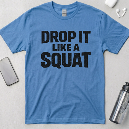 Drop It Like A Squat T-Shirt