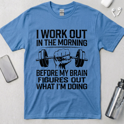 I Work Out In The Morning T-Shirt