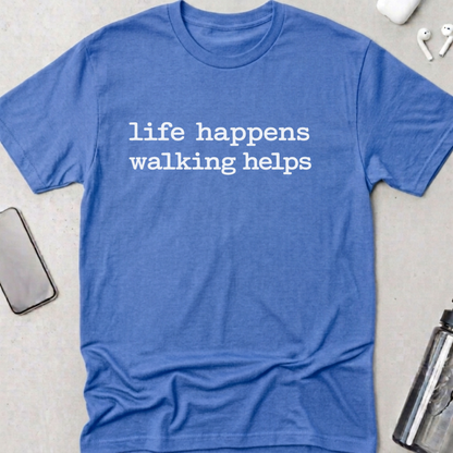 Life Happens Walking Helps T-Shirt