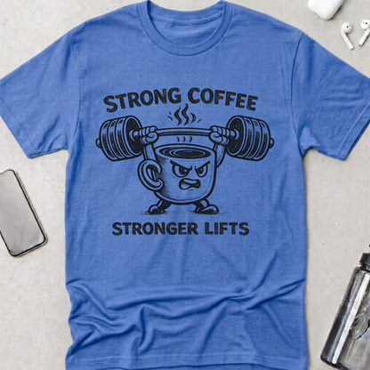 Strong Coffee Stronger Lift T-Shirt
